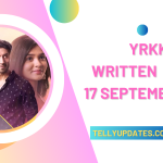 Yrkkh 17 September 2024 Written Updates